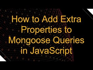 How to Add Extra Properties to Mongoose Queries in JavaScript