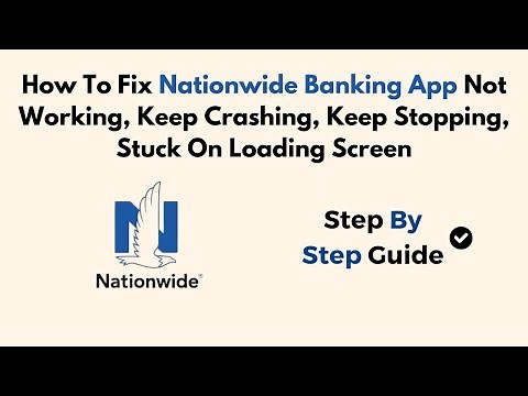 How To Fix Nationwide Banking App Not Working, Keep Crashing, Keep Stopping, Stuck On Loading Screen
