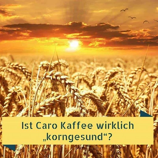 Ist Caro Kaffee gesund?