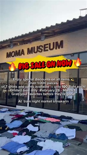 🔥 BIG SALE ON NOW 🔥 Enjoy special discounts on all items.💫 Over 1,000 pieces of T-shirts and pants available — only 100 Baht each❗️ Limited time only : February 28 - March 1. Grab your favorites before they're gone‼️ ลดราคาครั้งใหญ่ ต้อนรับปี2569🔥 เรามีโปรโมชั่นสำหรับสินค้าในครั้งนี้ ✨เสื้อยืดและกางเกงมากกว่า1000ชิ้น และมีเวลาจำกัดเพียง 2 วันเท่านั้น!! และที่สำคัญราคาเพียง 100 บาท‼️ทุกชิ้นเชิญมาเลือกดูเลือกชมกันได้ที่ Moma museum สาขา ตลาดนัดรถไฟ ศรีนครินทร์💫 แล้วเจอกัน🙇🏻🙇🏻‍♀️