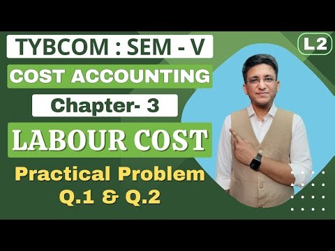 Labour Cost || TYBCOM || Cost Accounting || Semester 5 | Chapter 3 | Labour Cost | Problem Q.1 & Q.2