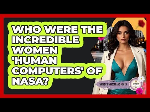 Who Were The Incredible Women 'human Computers' Of NASA? - Womens Wisdom and Power