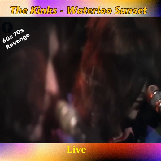 91K views · 3.2K reactions | The Kinks - Waterloo Sunset | The Sixties & Seventies Revenge | Facebook