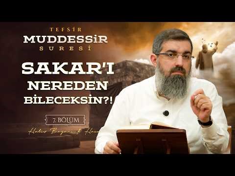 The Fire That Scorches the Skins: Sakar | Commentary on Surah Al-Muddassir 7 | Halis Bayancuk Hoca