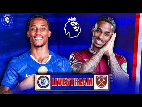CHELSEA vs WEST HAM LIVE STREAM : QNA, Chelsea Team News & Watchalong