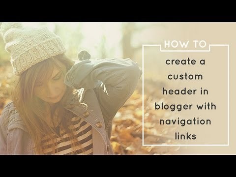 How To Create a Custom Header in Blogger with Navigation Links