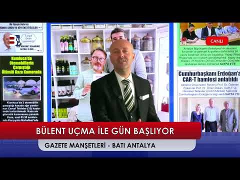 21 NİSAN BÜLENT UÇMA İLE GÜN BAŞLIYOR BATI ANTALYA