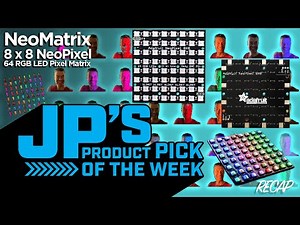 JP’s Product Pick of the Week 8/5/25 NeoMatrix 8x8 NeoPixel Panel RECAP