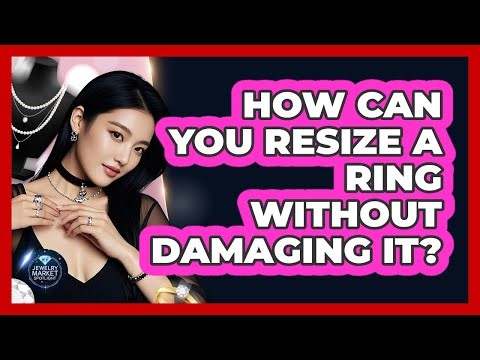 How Can You Resize A Ring Without Damaging It? - Jewelry Market Spotlight