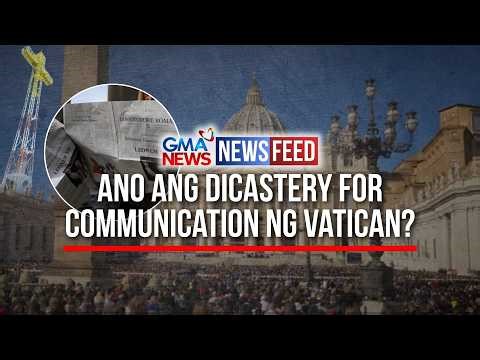 Ano ang Dicastery for Communication ng Vatican? | GMA News Feed