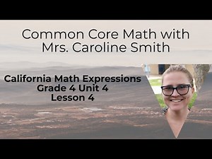 4th Grade Math Unit 4 Lesson 4 California Math Expressions