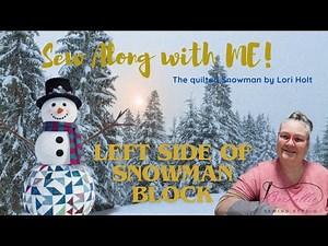 Sew Along with ME! The Quilted Snowman by Lori Holt - Working on the Left side of Snowman Tutorial