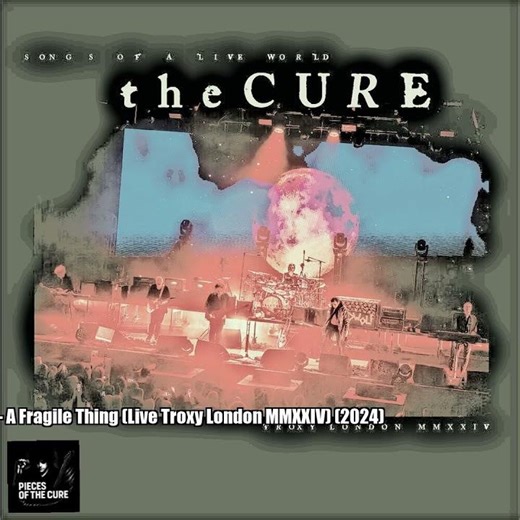 The Cure – A Fragile Thing (Live Troxy London MMXXIV) (2024)