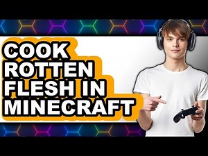 How to Cook Rotten Flesh in Minecraft