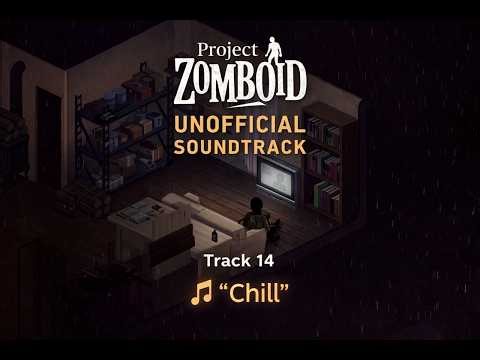 Chill - Project Zomboid Unofficial Soundtrack
