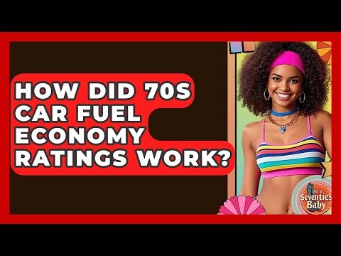 How Did 70s Car Fuel Economy Ratings Work? - I'm a 70s Baby