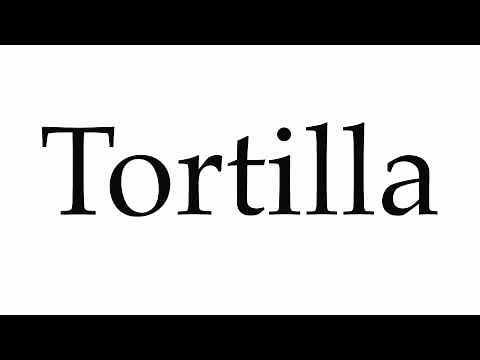 How to Pronounce Tortilla