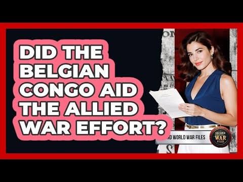 Did The Belgian Congo Aid The Allied War Effort?