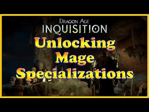 Dragon Age: Inquisition - Unlocking Mage Class Specializations