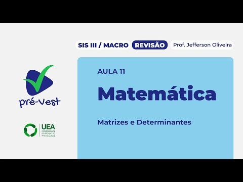 MAT - SIS 3/MACRO - REVISÃO - 2025 - AULA 11: Matrizes e Determinantes