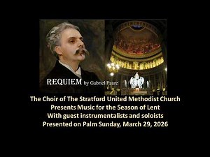 Requiem by Gabriel Fauré | Stratford United Methodist Church Concert – March 29, 2026