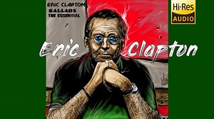 【Eric Clapton】令人流连忘返，大师抒情弹唱民谣最精选！《Layla..等私房曲目》 Hi-Res最高音质~B.B.King，Sting