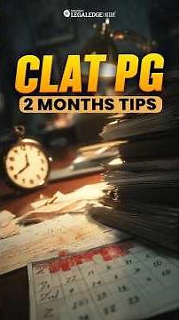 CLAT PG 2 Months Plan: How to Crack the Exam!