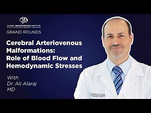 GNI Grand Rounds: Cerebral Arteriovenous Malformations: Role of Blood Flow and Hemodynamic Stresses