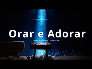 FUNDO MUSICAL DE ORAÇÃO | 1 HORA DE LOUVOR PARA ORAR E ADORAR - fundo para orar com louvores lindos