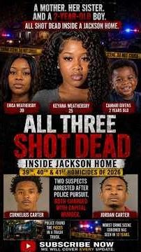 What? 41 Cases Inside Jackson Mississippi in 2026. Keyana Weathersby | Cornelius & Jordan Carter