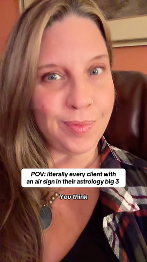 POV: literally every client with air signs in their big 3. “You think...