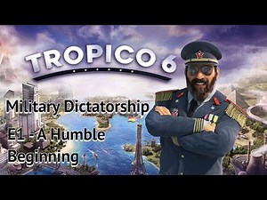Tropico 6 Military Dictatorship E1 - A Humble Beginning