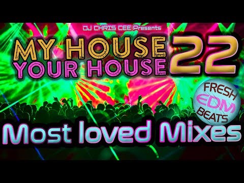 Most played My House Your House Fridays Nights EDM House Music Session 22 Mixed