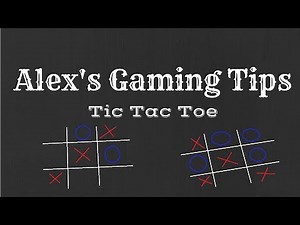 TWO VARIATIONS OF TIC TAC TOE AND HOW TO WIN AT ALL TIMES! Alex's Gaming Tips #1