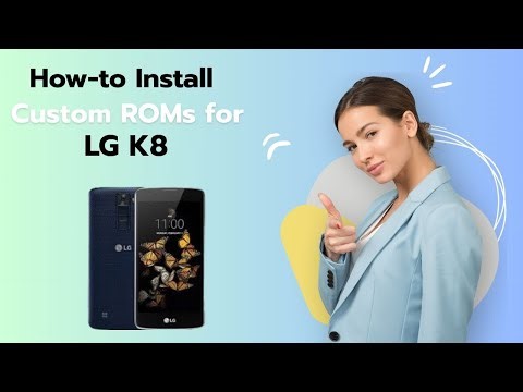 How-to Install Custom ROMs for LG K8