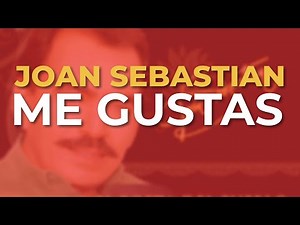 Joan Sebastian - Me Gustas (Audio Oficial)
