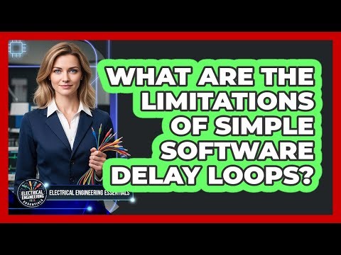 What Are The Limitations Of Simple Software Delay Loops?