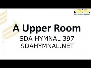 An Upper Room Hymn Instrumental With Lyrics | SDA HYMNAL 397
