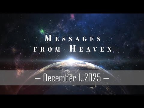 Messages from Heaven- December 1, 2025