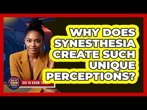 Why Does Synesthesia Create Such Unique Perceptions? - Did Ya Know This