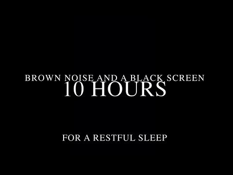 Brown noise and a black screen. 10 hours. For a restful sleep.