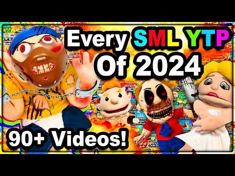 Every SML YTP Of 2024! (4+ HOUR MARATHON)