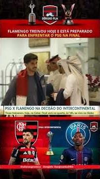 JORNAL HOJE | Flamengo treinou hoje, e está preparado para enfrenta o PSG na final