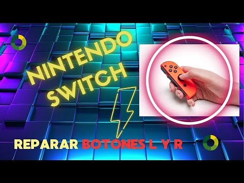REPARAR BOTONES NINTENDO SWITCH L y R