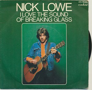 Nick Lowe - I Love The Sound Of Breaking Glass