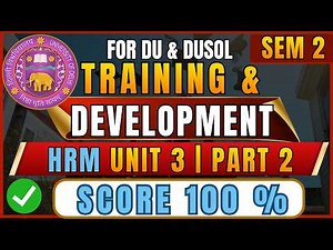 HRM Unit 3 Part 2 | Training Methods & Development | B.Com Hons Sem 2 DU One Shot 🔥