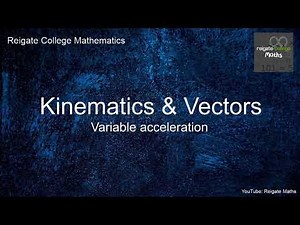 Y2 A Level Maths: Variable acceleration with vectors