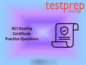 ACI Dealing Certificate (002-100) Free Practice Questions | www.testpreptraining.ai
