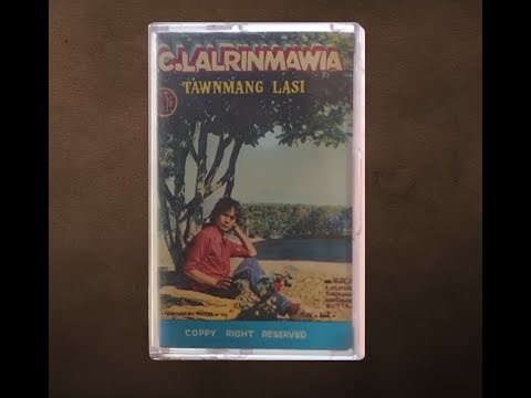 C Lalrinmawia Album 1 | Tawnmang Lasi