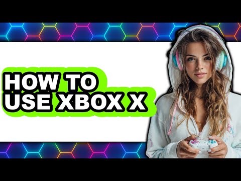 How to Use Xbox X (easy Method)
